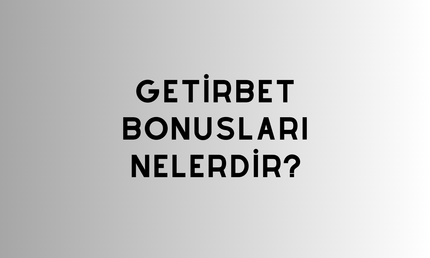 Getirbet Bonusları Nelerdir?