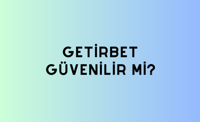 Getirbet Güvenilir Mi?