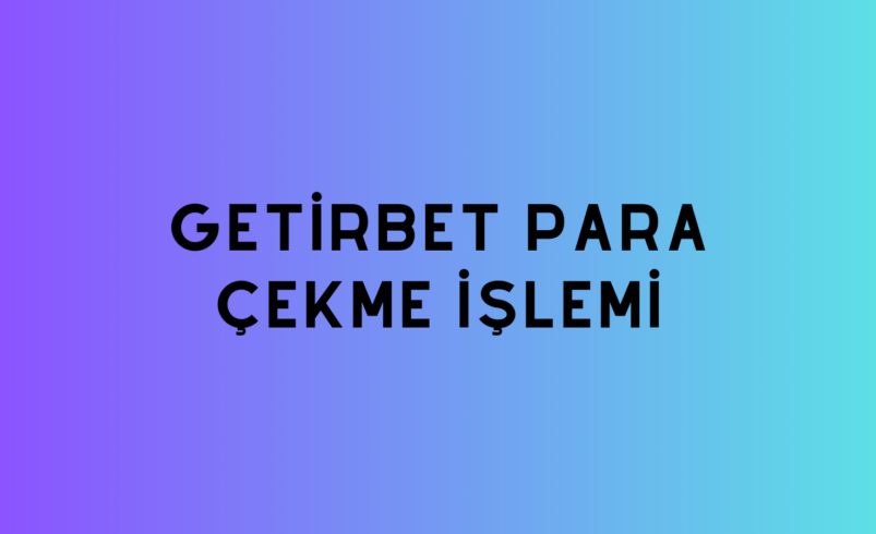 Getirbet Para Çekme İşlemi